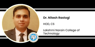 Lakshmi Narain College of Technology, HOD, CS: Dr. Nitesh Rastogi Interview